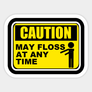 Caution May Floss At Any Time Funny Caution Sign Style Sticker